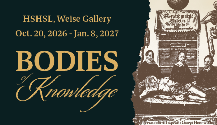 Exhibition announcement for Bodies of Knowledge at the HSHSL, Weise Gallery, running October 20, 2026, through January 8, 2027, beside a sepia historical medical illustration.