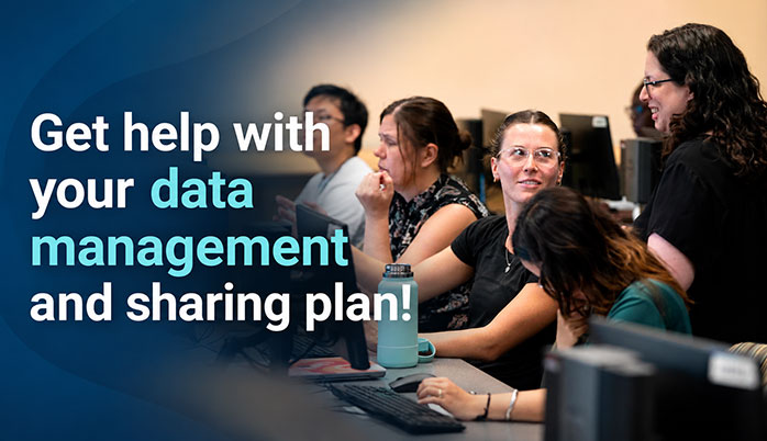 A group of people in a computer lab setting, with text saying Get help with your data management and sharing plan!